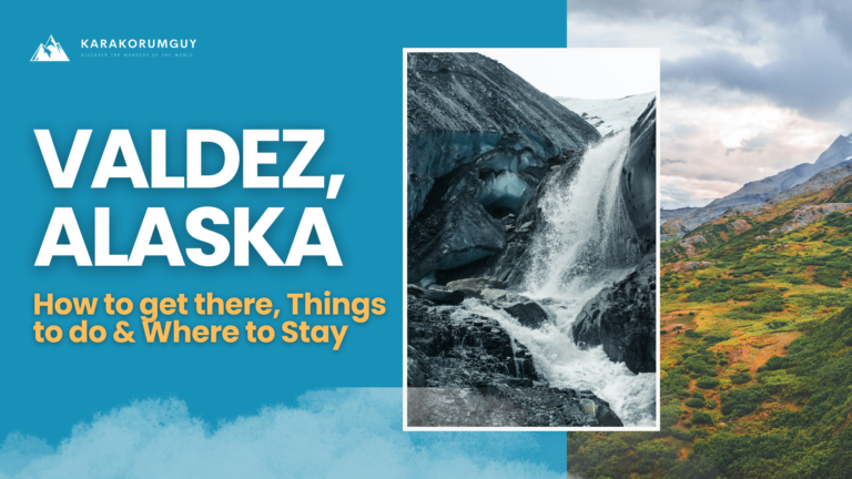 The Ultimate Guide to Valdez, Alaska